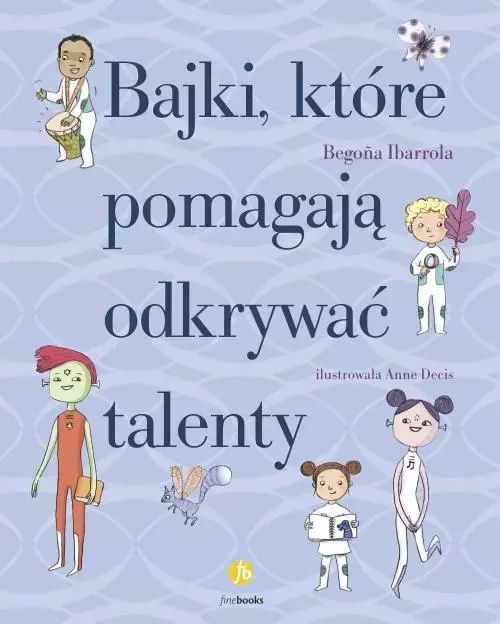 Bajki, Które Pomagają Odkrywać Talenty Begoa Ibarrola Nowa