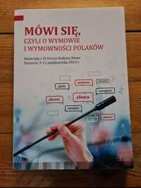 Mówi się, czyli o wymowie i wymownosci Polaków , Szczecin 2013