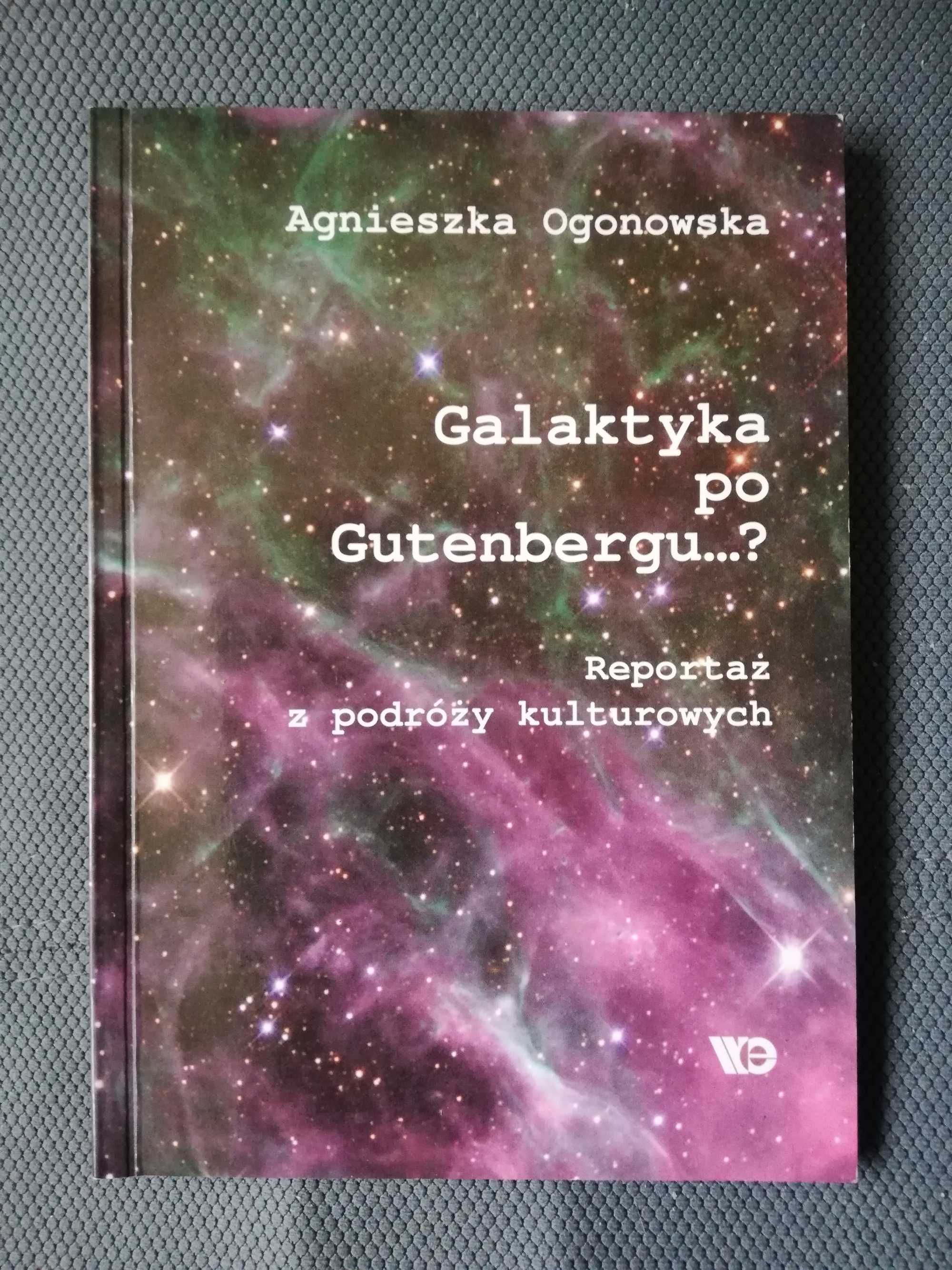 Galaktyka po Gutenbergu - Agnieszka Ogonowska