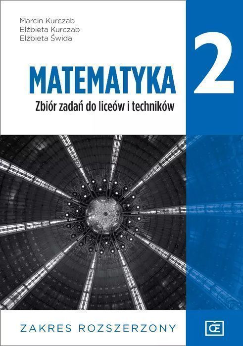 Matematyka 2. Zbiór Zadań Do Liceów I Techników. Zakres Rozszerzony