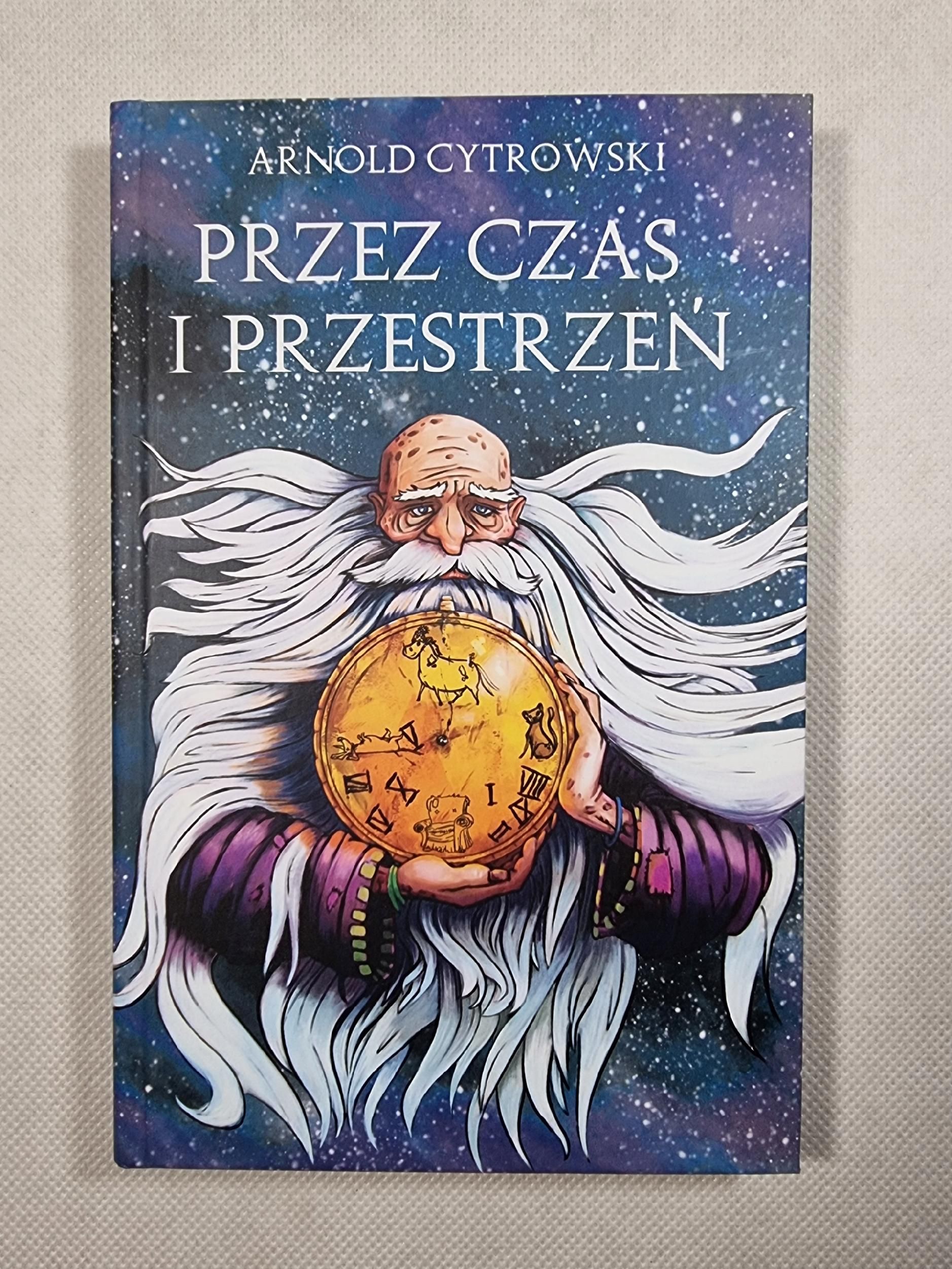 Przez Czas i Przestrzeń / Arnold Cytrowski