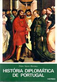 Pedro Soares Martinez «História Diplomática de Portugal» (1143 a 1910)