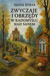 Zwyczaje i obrzędy w Radomyślu nad Sanem Irena Rybak