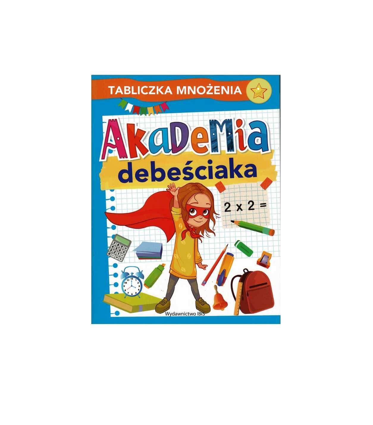 Akademia debeściaka. Tabliczka mnożenia - Praca zbiorowa