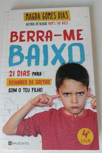 Berra-me baixo - 21 dias para deixares de gritar com o teu filho