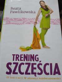 Trening szczęścia Beata Pawlikowska książka