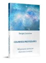 a Człowiek przyszłości. Odpowiedzi na pytania
Autor: Siergiej Łazariew