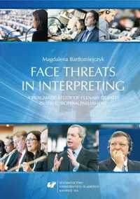 Face threats in interpreting: A pragmatic study. - Magdalena Bartłomi