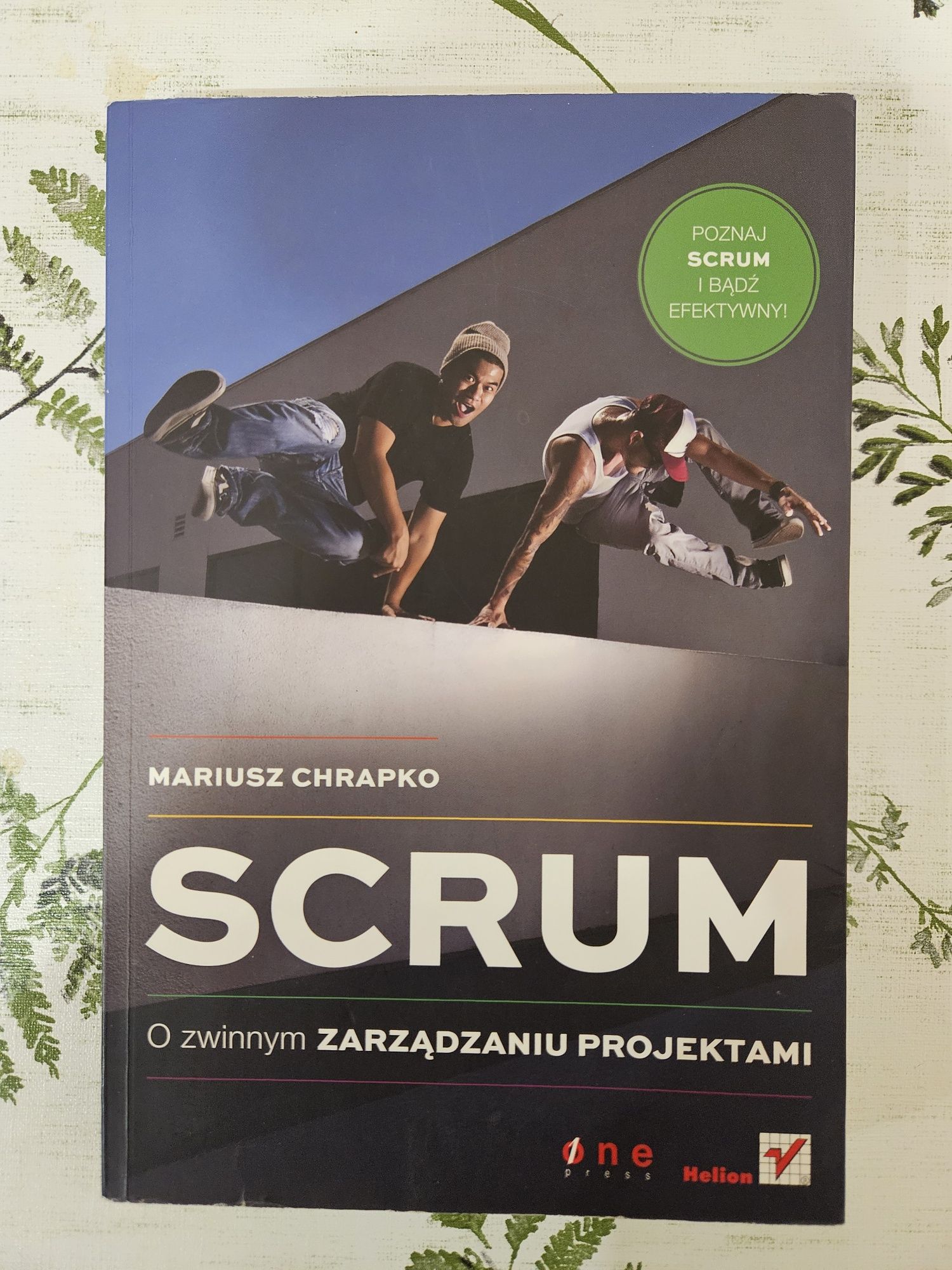 Scrum. O zwinnym zarządzaniu projektami
Chrapko Mariusz