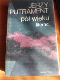 Jerzy Putrament "Pół wieku. Literaci"
