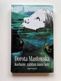 Dorota Masłowska, Kochanie, zabiłam nasze koty.