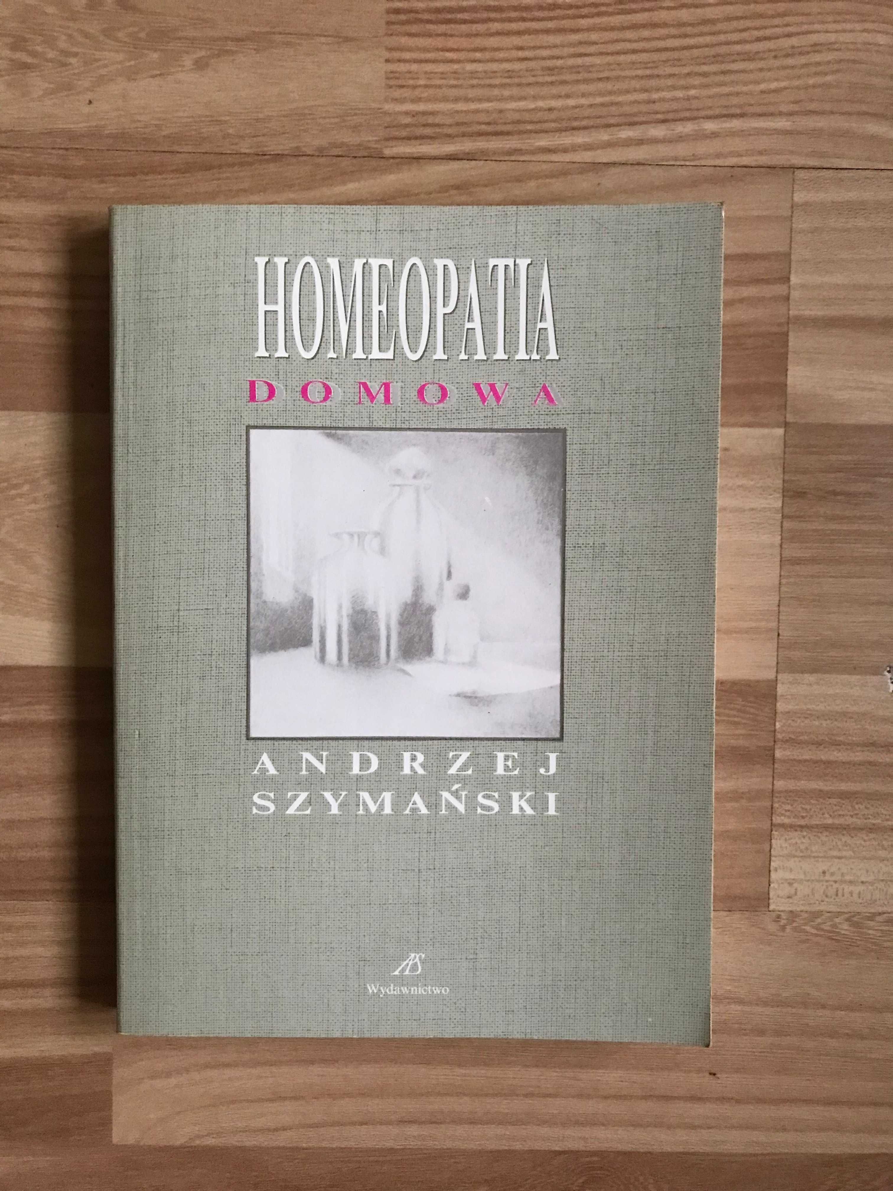 /Medycyna alternatywna/ Homeopatia Domowa - Andrzej Szymański