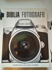 Biblia Fotografii Daniel Lezano Przewodnik fotografa XXI wieku