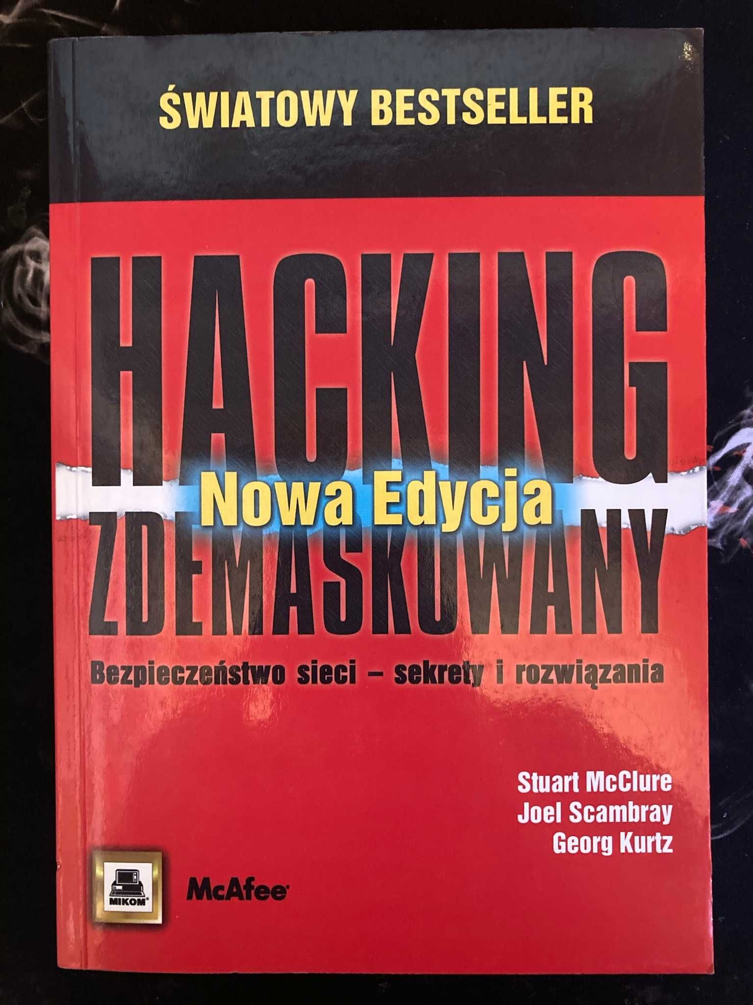 "Hacking zdemaskowany. Bezpieczeństwo sieci - sekrety i rozwiązania"