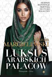 Luksus arabskich pałaców Marcin Margielewski