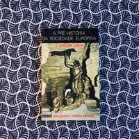 A Pré-história da Sociedade Europeia - V. Gordon Childe