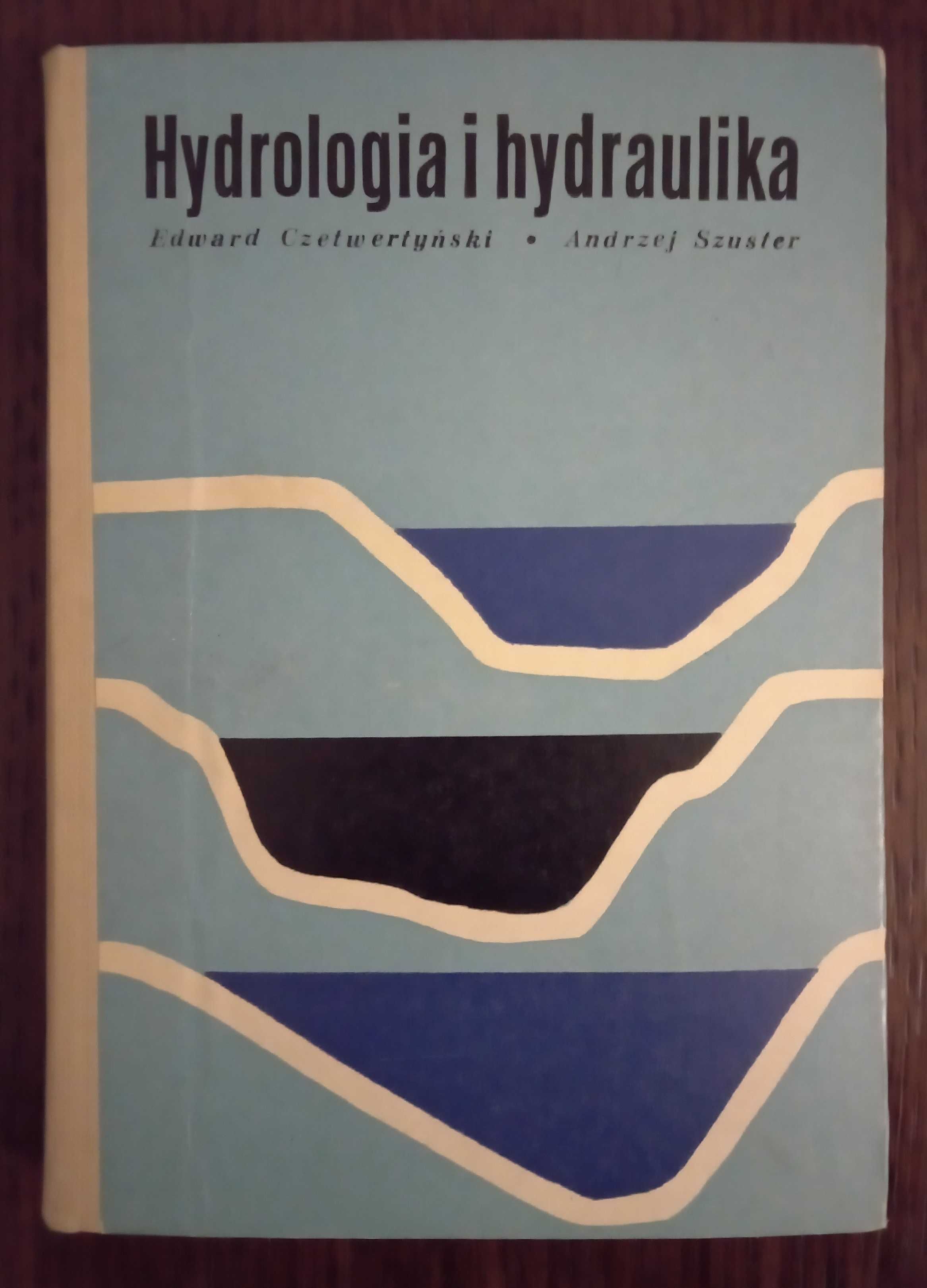 Hydrologia i hydraulika - Edward Czetwertyński, Andrzej Szuster