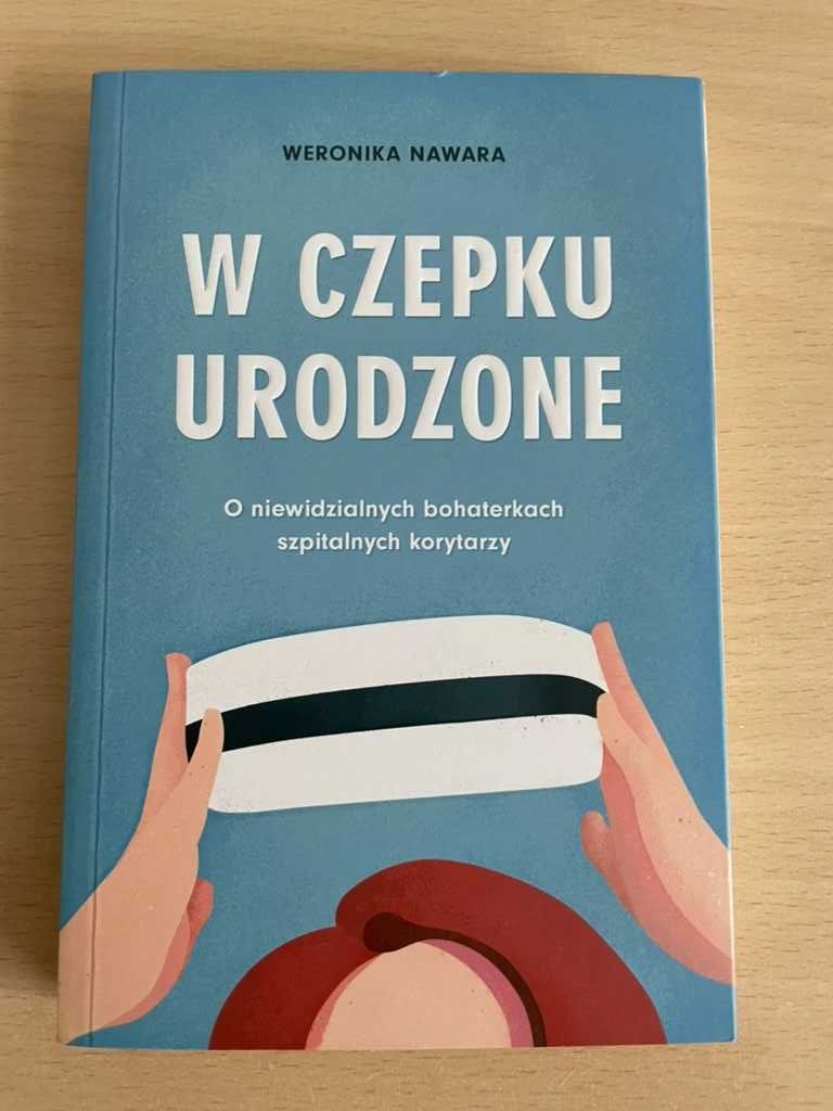 W czepku urodzone - Weronika Nawara