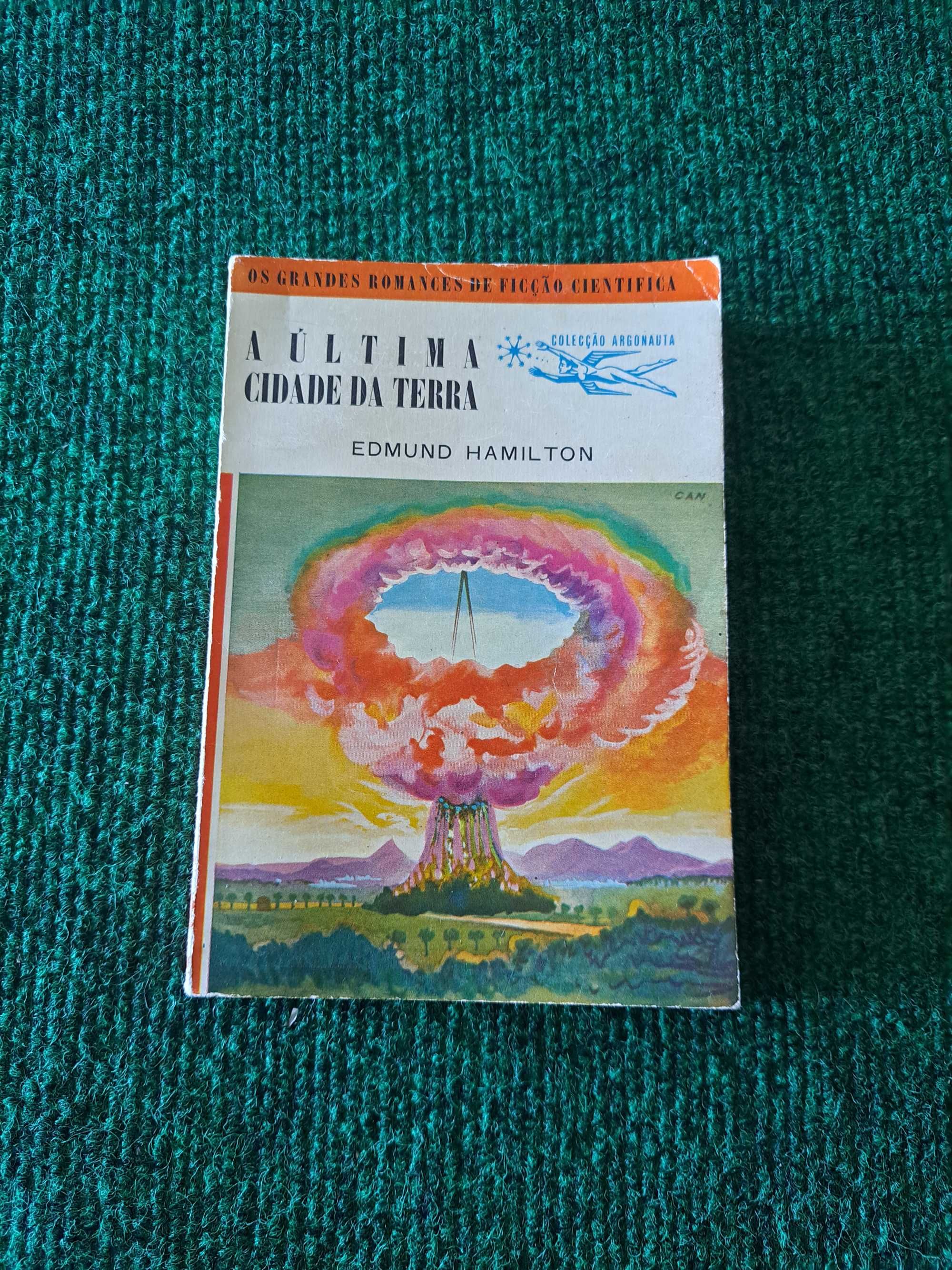 A Última Cidade da Terra (Argonauta N 3) - Edmund Hamilton