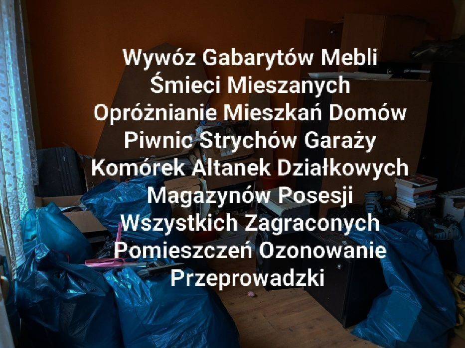 Opróżnianie  Mieszkań Domów Wywóz Gabarytów Mebli Śmieci Przeprowadzki