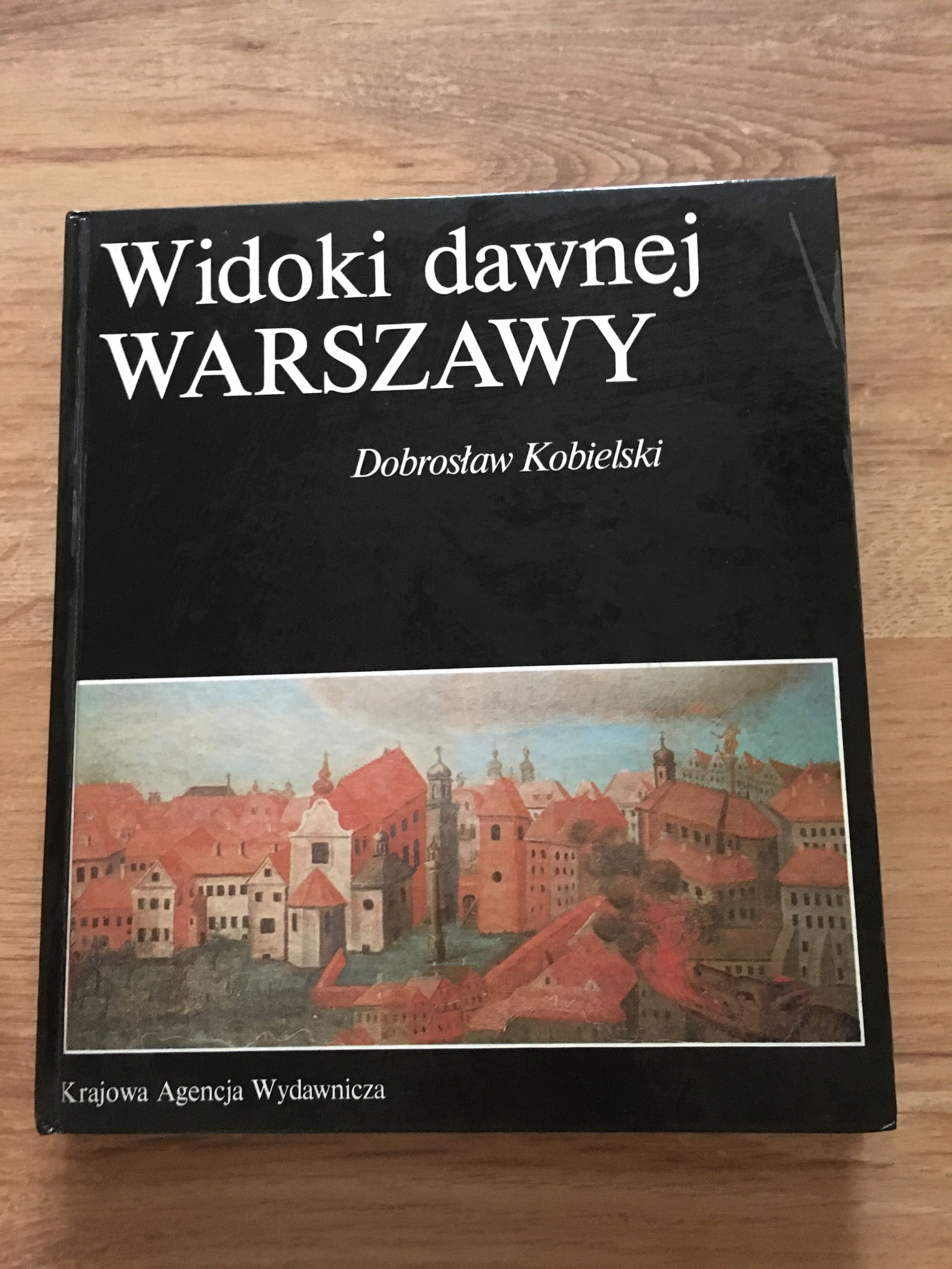 Dobrosław aKobielski Widoki dawnej Warszawy