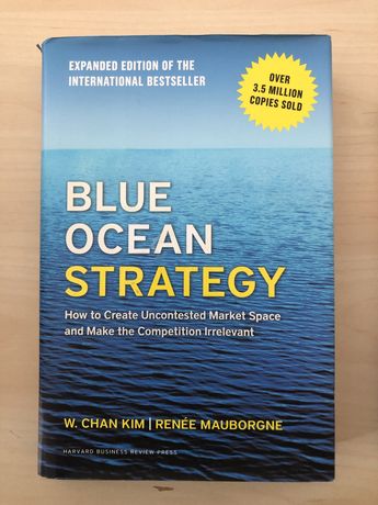 Blue Ocean Strategy - W. Chan Kim / Renée Mauborgne