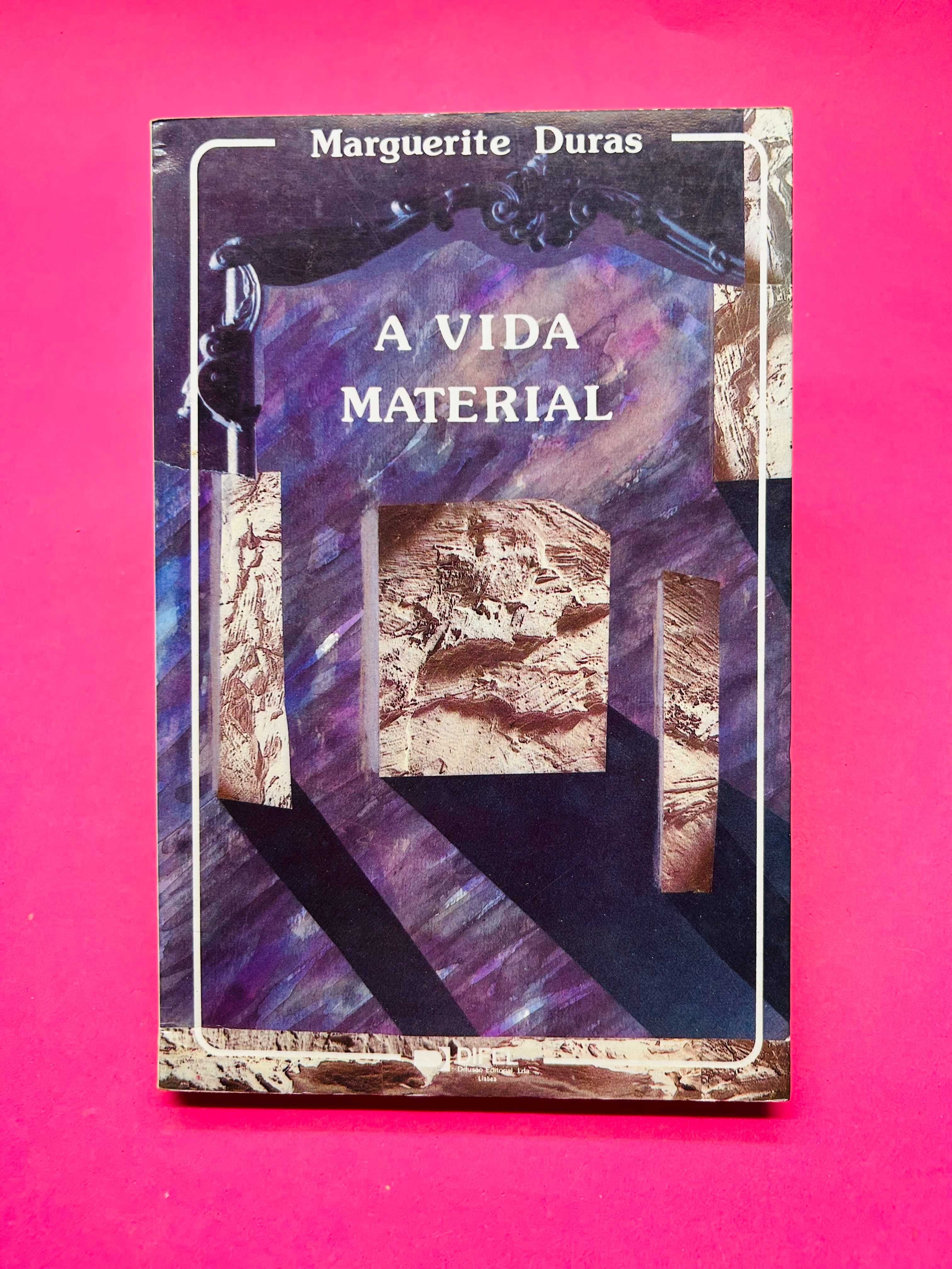 A Vida Material - Marguerite Duras