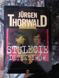 Stulecie detektywów - Drogi i przygody kryminalistyki Jurgen Thorwald