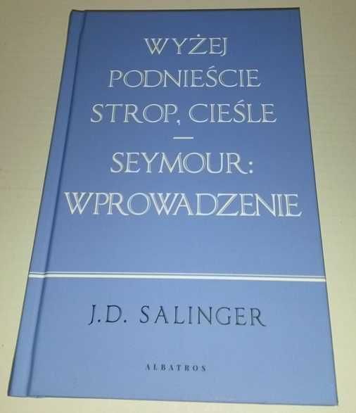 Wyżej podnieście strop, cieśle Seymour: Wprowadzenie – J.D. Salinger