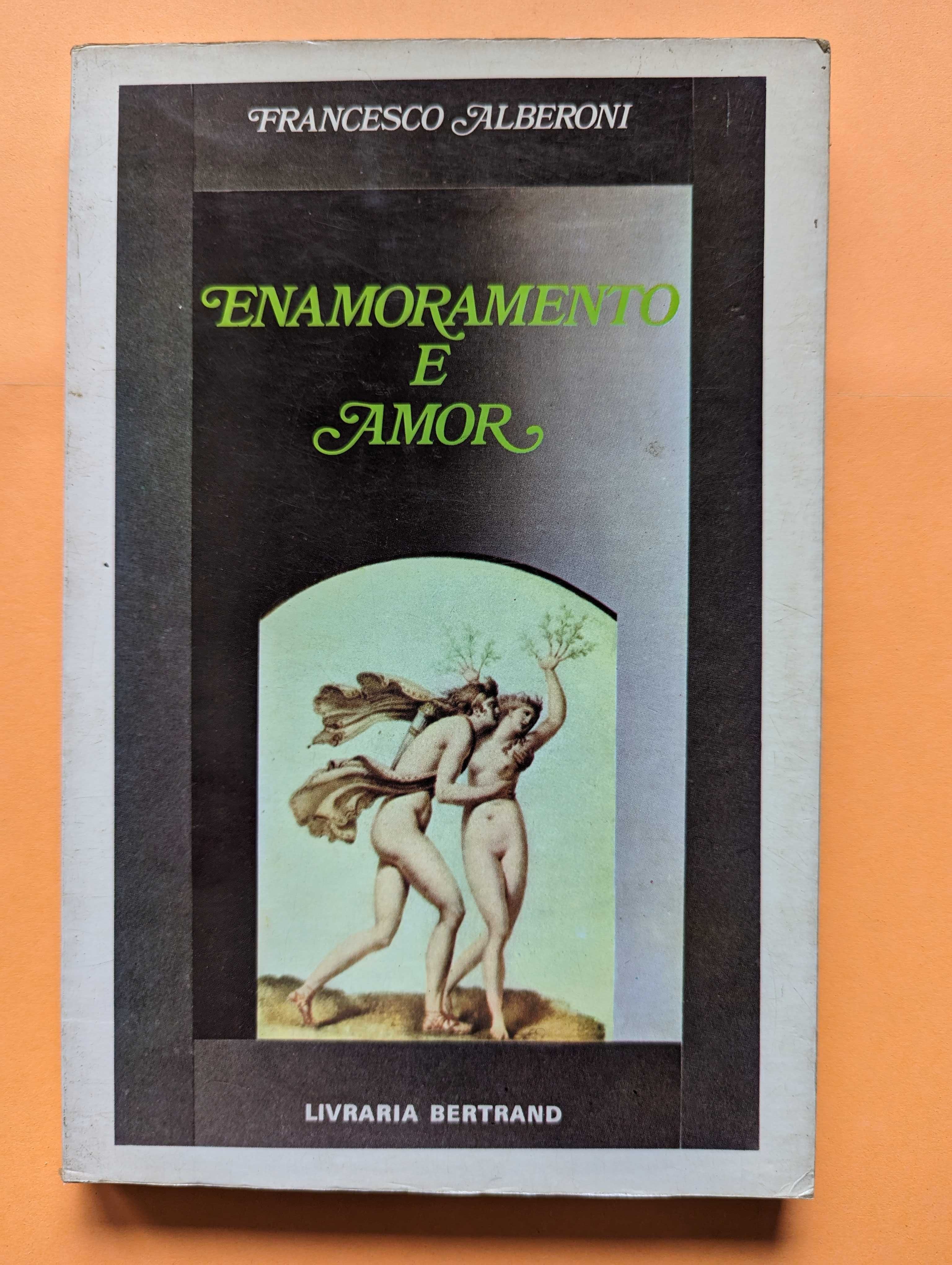 Enamoramento e Amor - Francesco Alberoni