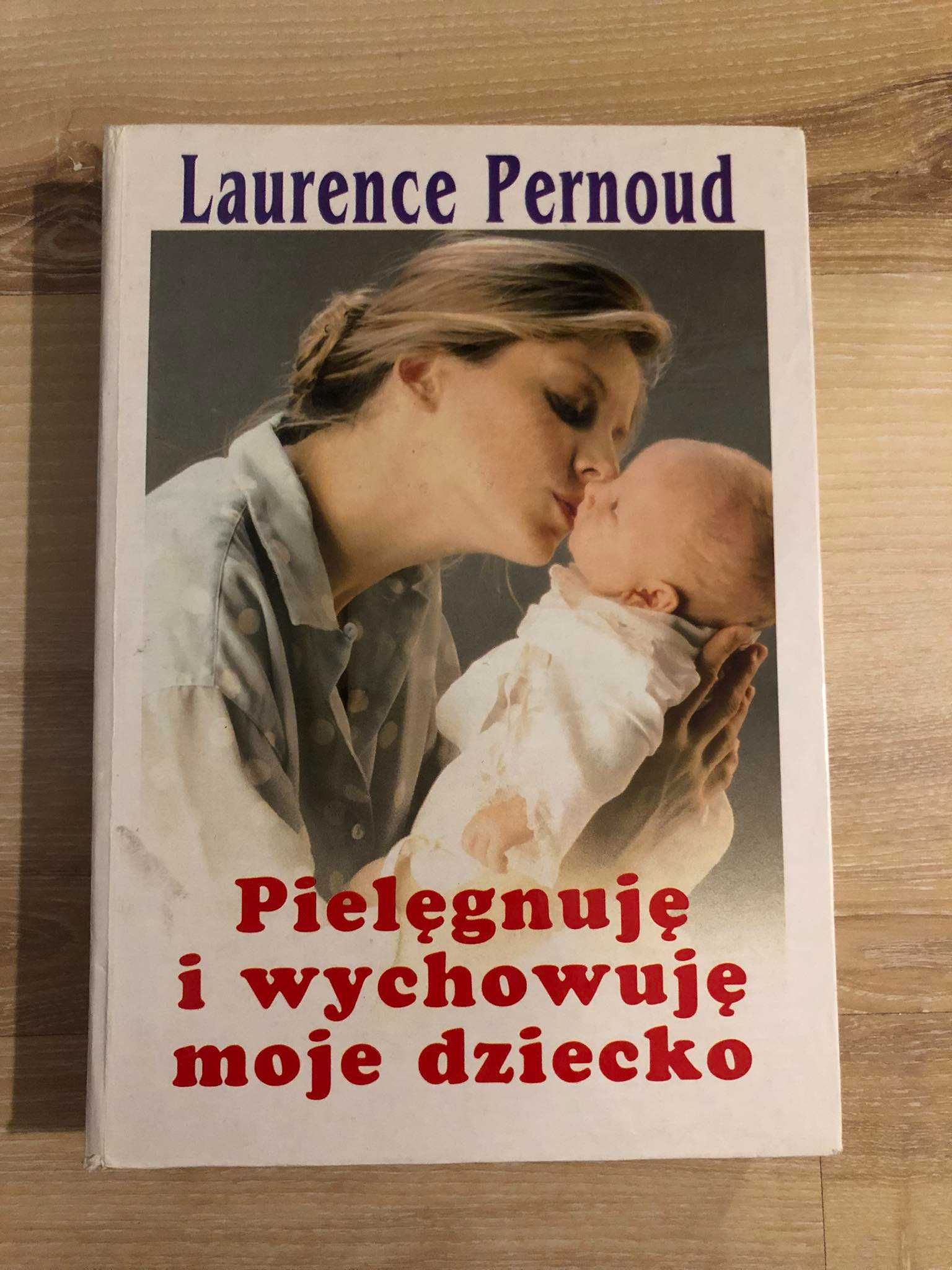 L. Pernoud - Pielęgnuję i wychowuję moje dziecko