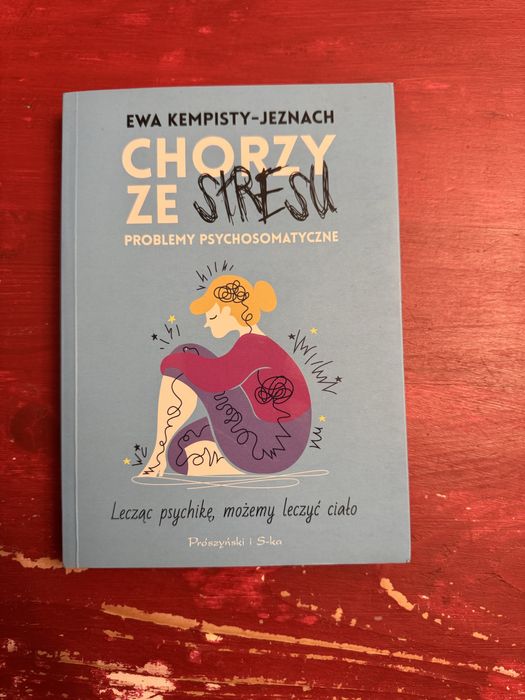 Chorzy ze stresu. Problemy psychosomatyczne - Ewa Kempisty-Jeznach