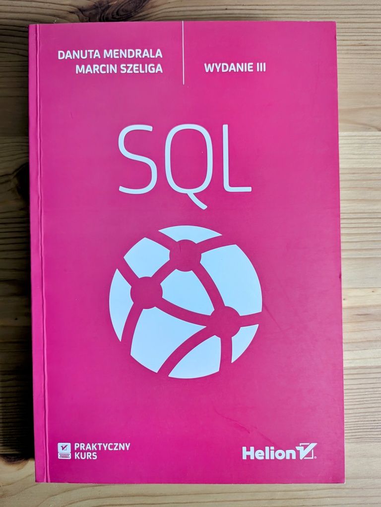 Praktyczny kurs SQL. Wydanie III, Danuta Mendrala, Marcin Szeliga