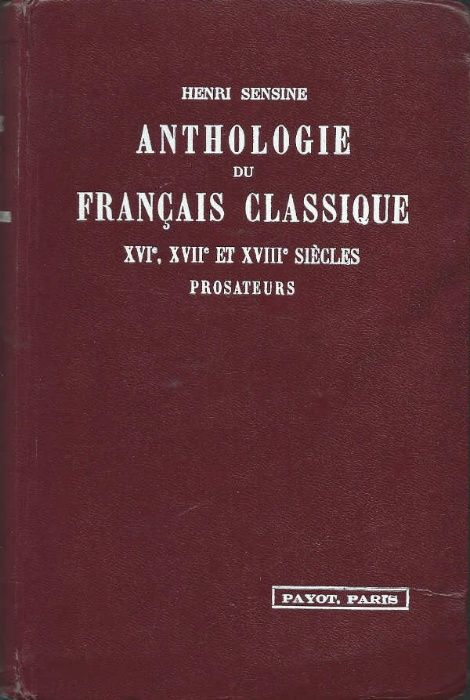 Anthologie du français classique – Prosateurs - Henri Sensine