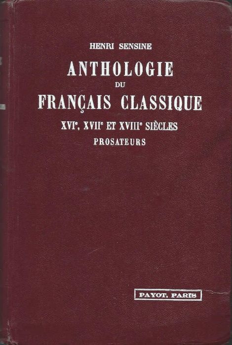 Anthologie du français classique – Prosateurs - Henri Sensine