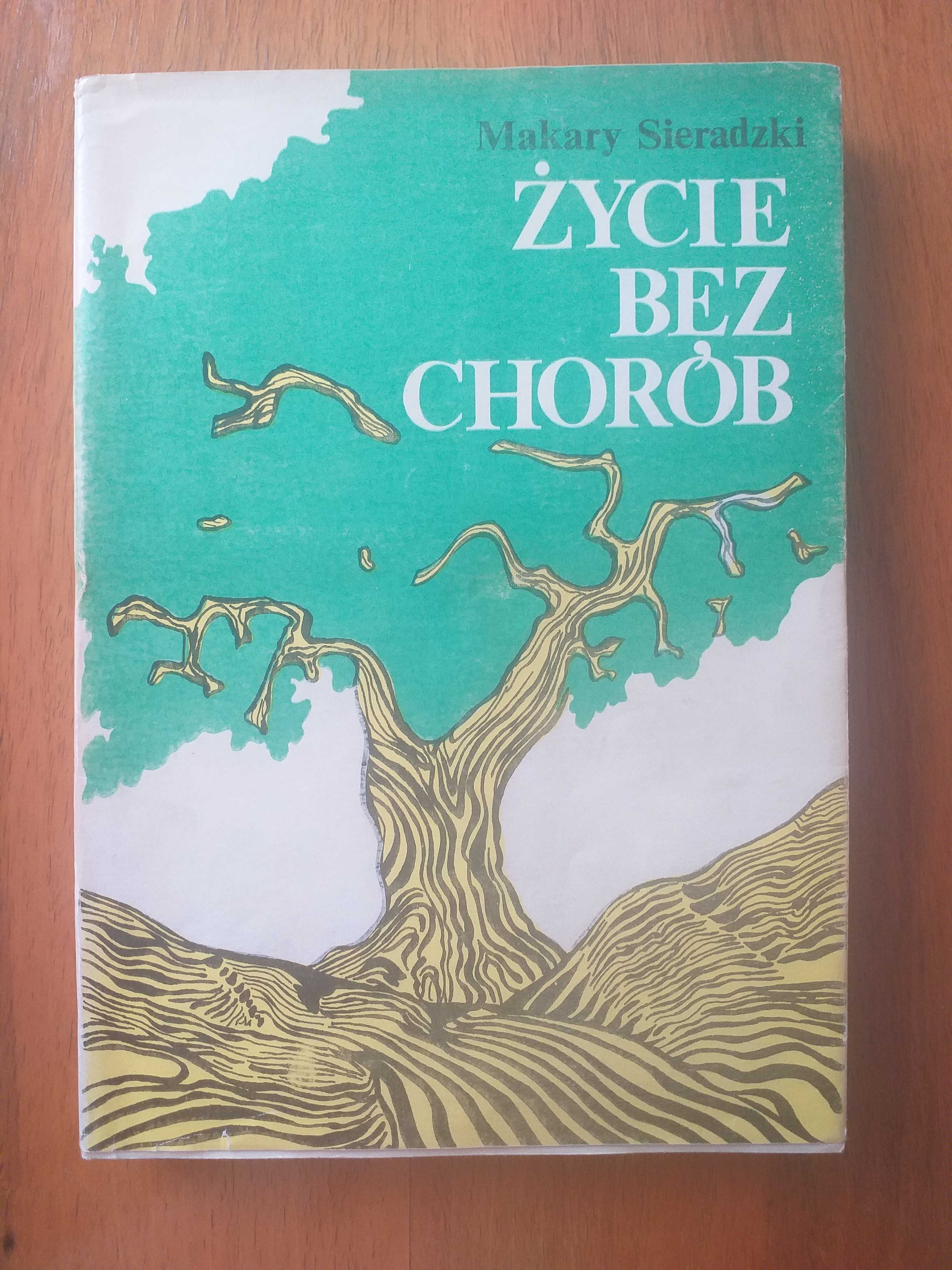 Życie bez chorób - Makary Sieradzki