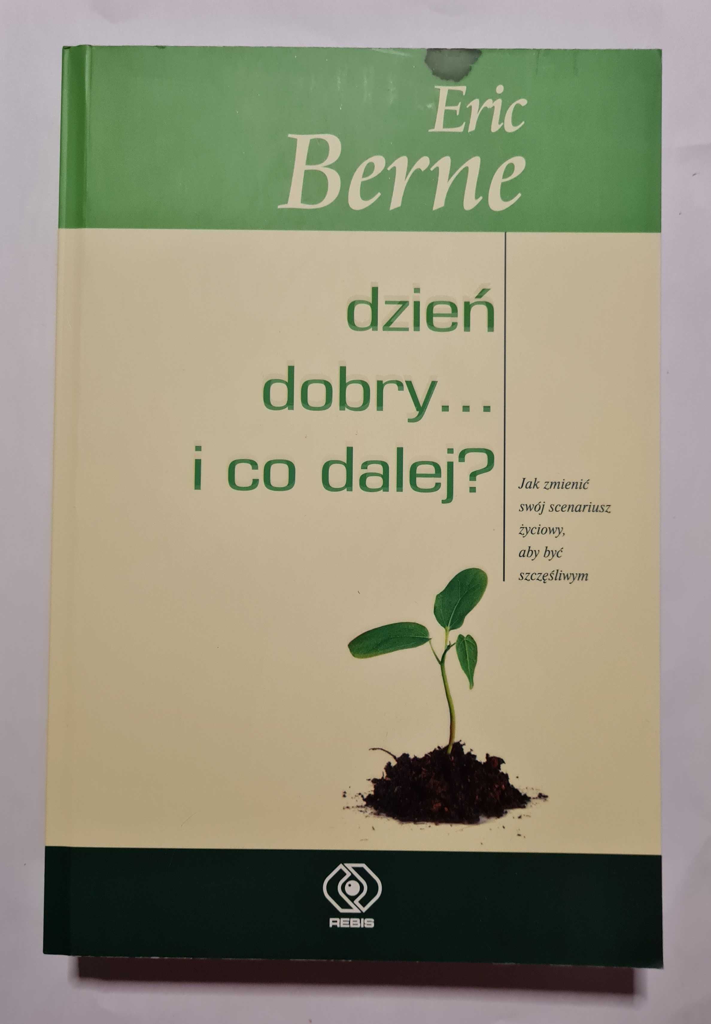 Dzień dobry i co dalej? Eric Berne