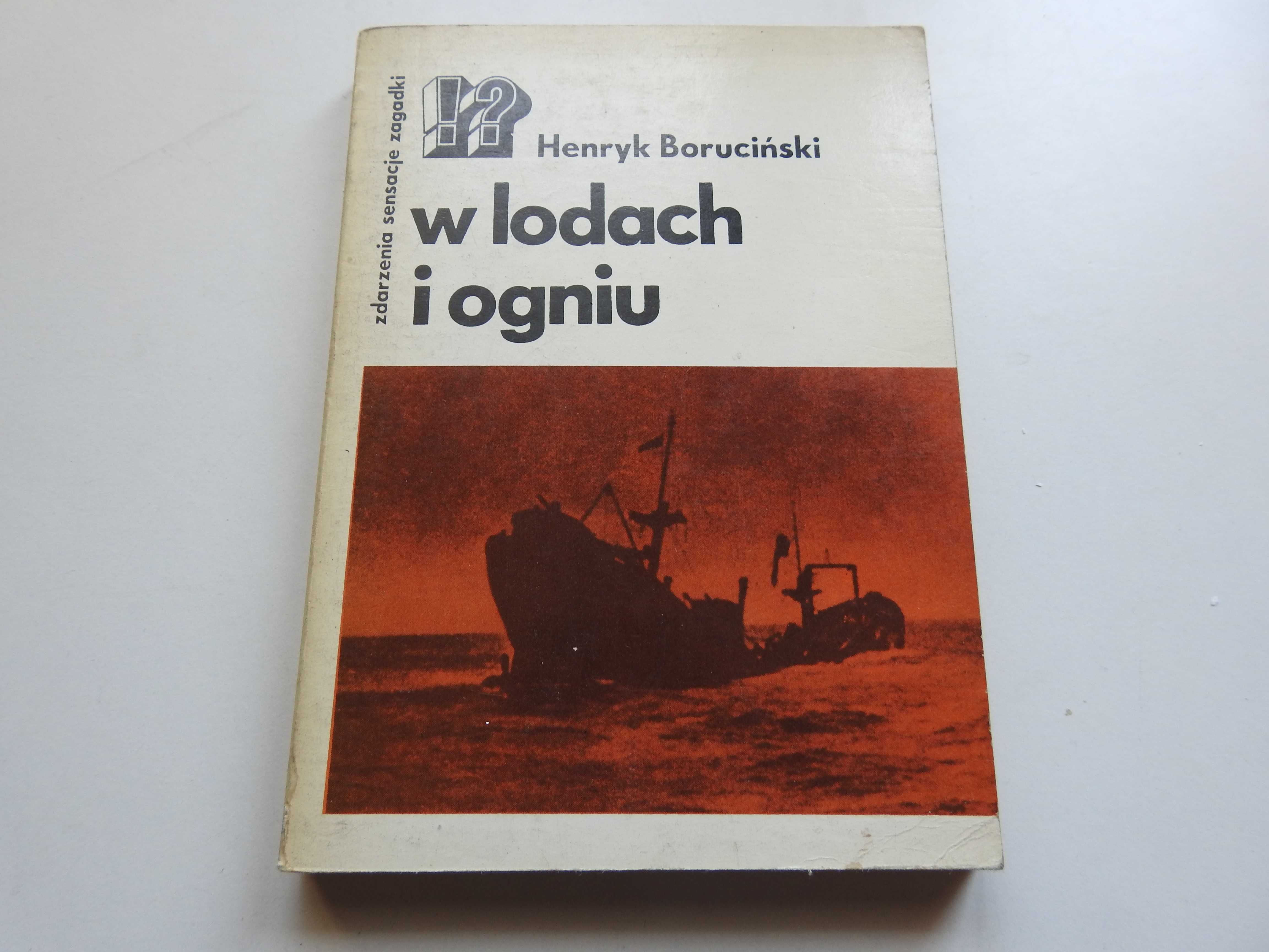 W lodach i ogniu - Henryk Boruciński