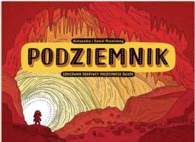 Podziemnik. Szkicownik odkrywcy podziemnego świata - Aleksandra Mizie