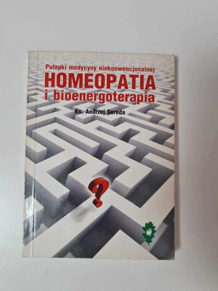 Homeopatia i bioenergoterapia Pułapki medycyny niekonwencjonalnej