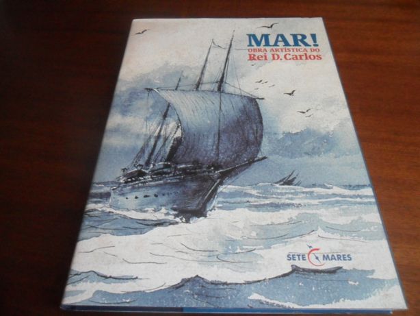 "Mar! - Obra Artistica do Rei D. Carlos" de Vários 1ª Edição de 2007