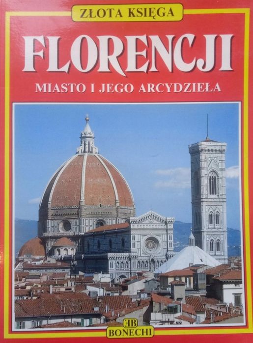 Złota Księga Florencji. Miasto I Jego Arcydzieła C7948