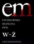 Encyklopedia muzyczna T12 W-Ż. Biograficzna