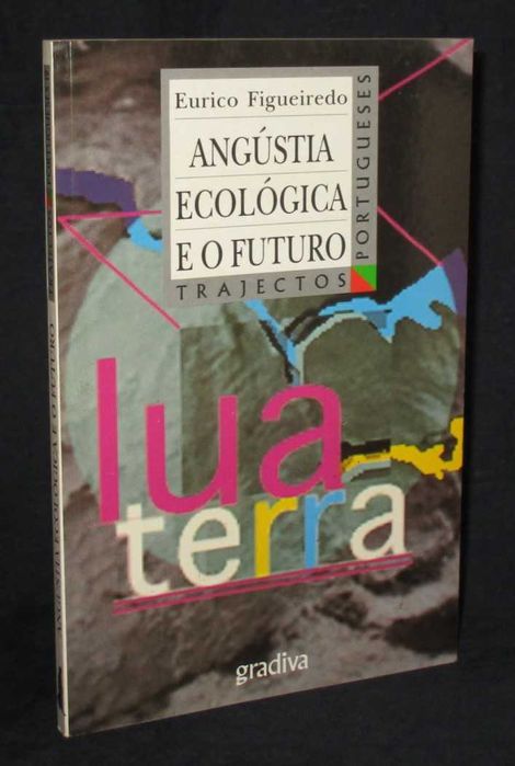 Livro Angústia Ecológica e o Futuro Eurico Figueiredo