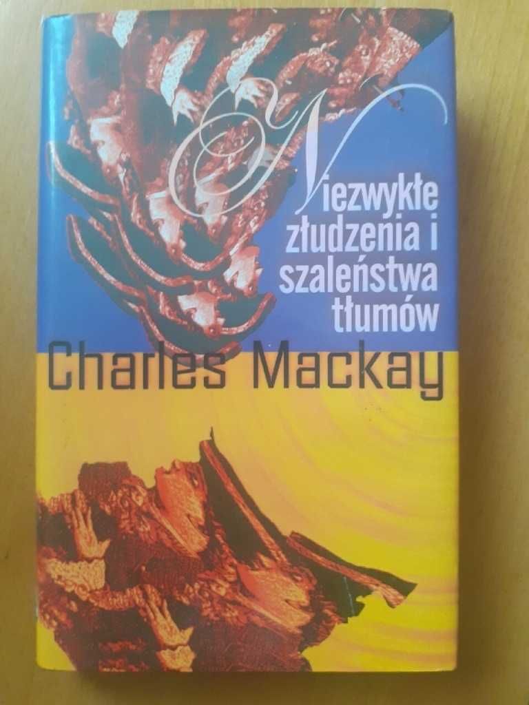 Mackay - Niezwykłe złudzenia I szaleństwa tłumów
