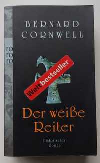 Bernard Cornwell - Der weiße Reiter: Historischer Roman