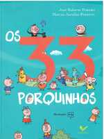 12627

Os 33 Porquinhos - 
José Roberto Torero