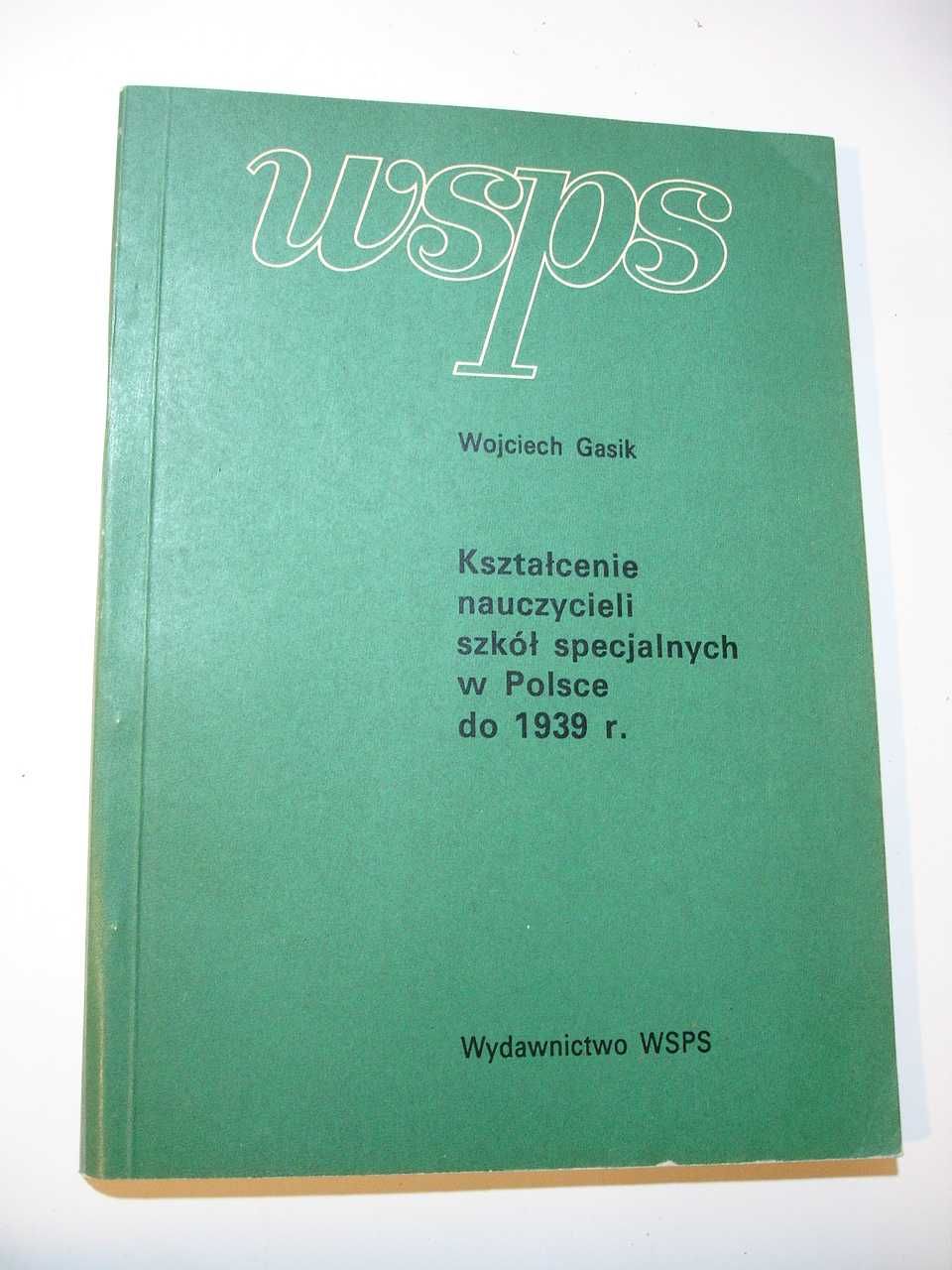 Kształcenie nauczycieli szkół specjalnych w Polsce do 1939 r. Gasik