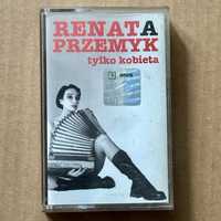 Renata Przemyk - Tylko kobieta , kaseta