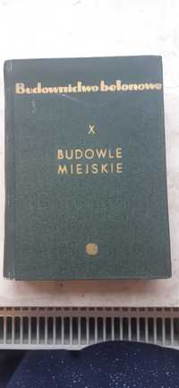 Budownictwo betonowe Tom X Budowle miejskie